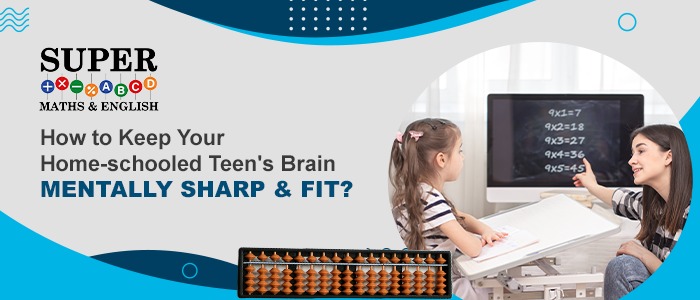 How to Keep Your Homeschooled Teen’s Brain Mentally Sharp and Fit?