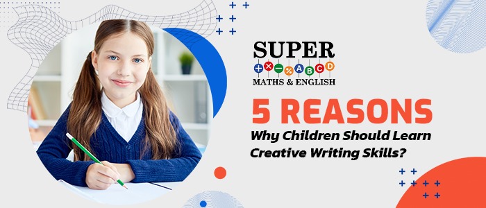 5 Reasons Why Children Should Learn Creative Writing Skills?