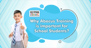 WHY IS ABACUS TRAINING IMPORTANT FOR SCHOOL STUDENTS? | Supermaths