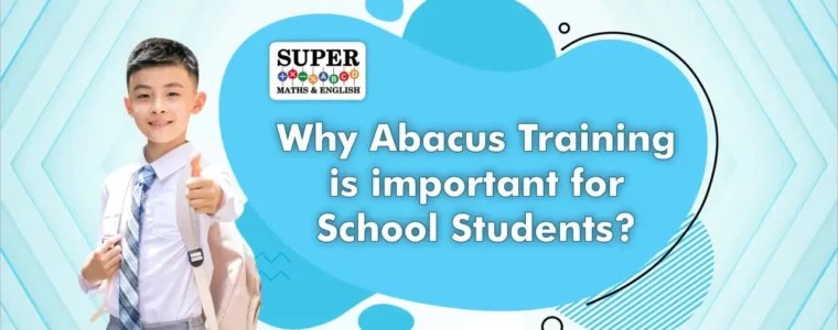 WHY IS ABACUS TRAINING IMPORTANT FOR SCHOOL STUDENTS?
