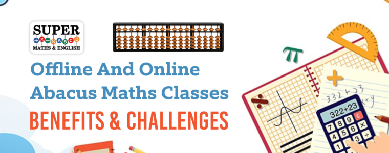 Offline And Online Abacus Maths Classes- Benefits & Challenges