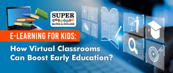 E-Learning for Kids: How Virtual Classrooms Can Boost Early Education?