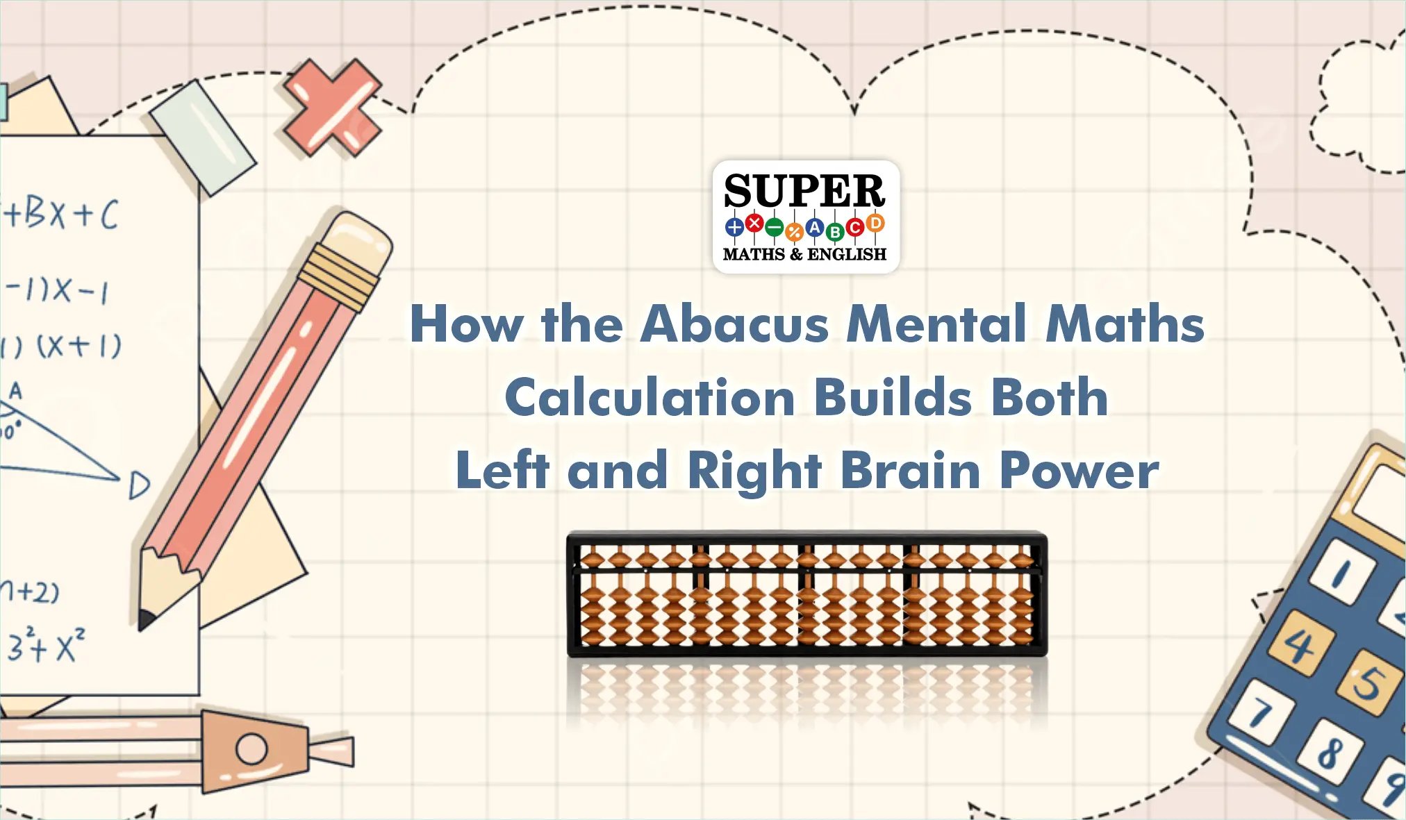 How the Abacus Mental Maths Calculation Builds Both Left and Right Brain Power