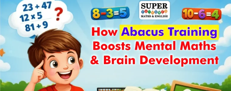 How Abacus Training Boosts Mental Maths and Brain Development
