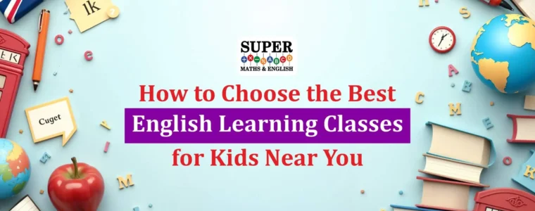 How to Choose the Best English Learning Classes for Kids Near You