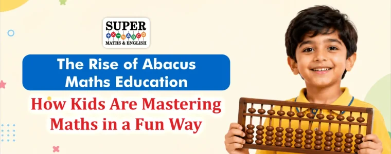 The Rise of Abacus Maths Education: How Kids Are Mastering Maths in a Fun Way