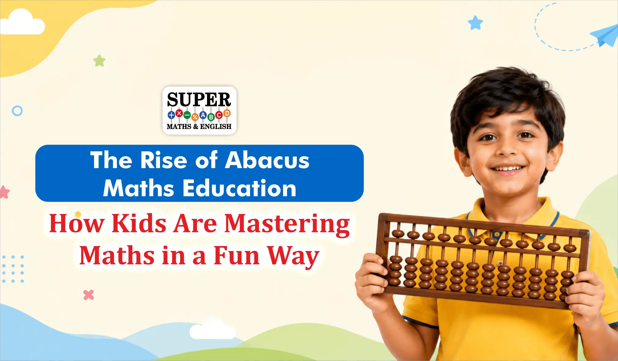The Rise of Abacus Maths Education: How Kids Are Mastering Maths in a Fun Way
