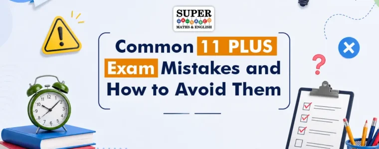 Common 11 Plus Exam Mistakes and How to Avoid Them