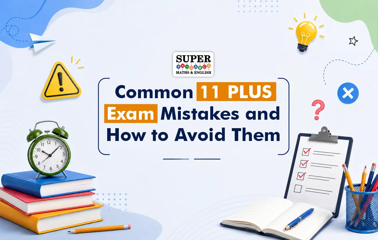 Common 11 Plus Exam Mistakes and How to Avoid Them